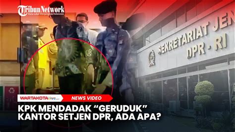 KPK Mendadak Geruduk Kantor Setjen DPR Bawa 3 Koper Dan 1 Ransel