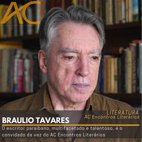 Braulio Tavares O escritor paraibano multifacetado e talentoso é o