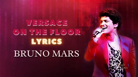 Bruno Mars Versace On The Floor Lyrics Youtube