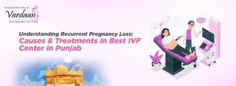 Understanding Recurrent Pregnancy Loss Causes And Treatments Vardaan