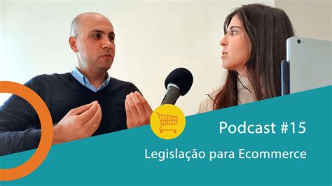 Podcast 15 Legislação para Ecommerce Tudo Sobre eCommerce