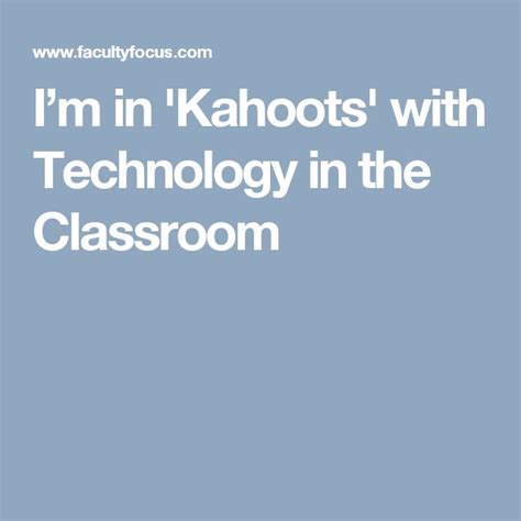 Im In Kahoots With Technology In The Classroom Classroom