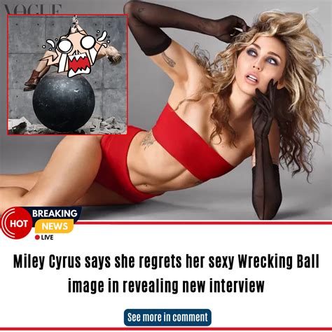 Miley Cyrus Says She Regrets Her Sexy Wrecking Ball Image In Revealing