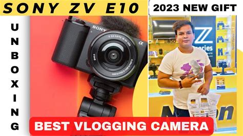 Sony Zv E10 Unboxing And Review I Sony Zv 10 Vlogging Test I My First Vlog I Bestvlogging Camera