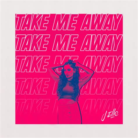 Take Me Away Song And Lyrics By J Elle Spotify