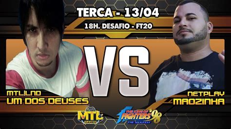 KOF98 MTL LND UM DOS DEUSES VS NETPLAY MÃOZINHA DESAFIO FT20