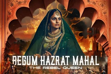 Begum Hazrat Mahal: The Rebel Queen