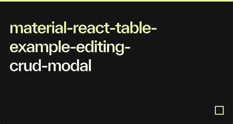 Material React Table Example Editing Crud Modal Codesandbox