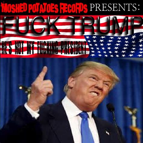 Альбом Fuck Trump He s Not My Fucking President EP Разные