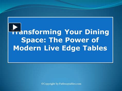 Ppt Transforming Your Dining Space The Power Of Modern Live Edge Tables Powerpoint