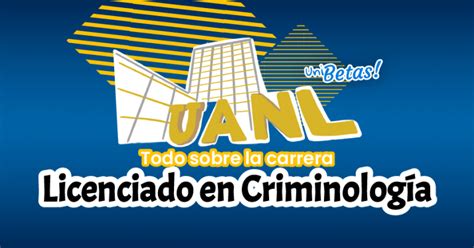 Estudiar Licenciado En Criminolog A Uanl Puntaje Campus Requisitos