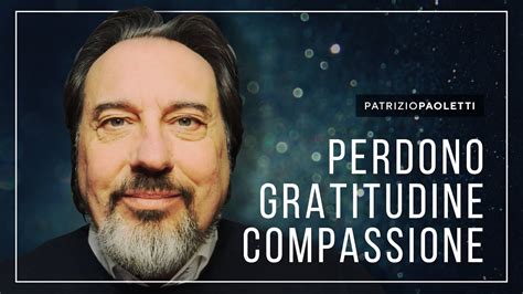 Perdono Gratitudine Compassione Youtube