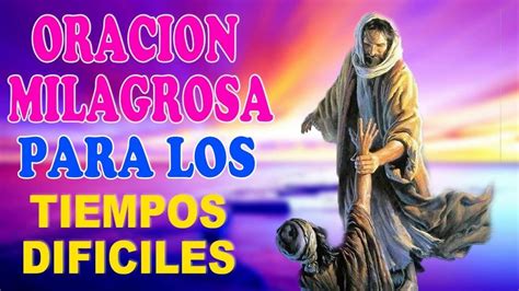 Oración Milagrosa Para Los Tiempos Difíciles Youtube