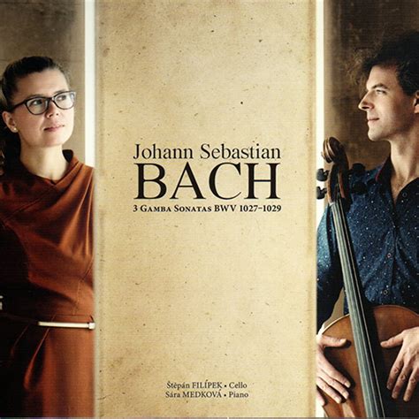 Johann Sebastian Bach 3 Gamba Sonatas BWV 1027 1029 Czech Music Direct