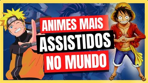 OS 20 ANIMES MAIS ASSISTIDOS NO MUNDO ATUALMENTE YouTube