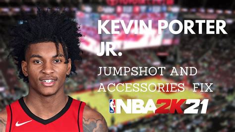 Kevin Porter Jr Jumpshot And Accessories Fix In NBA2K21 YouTube