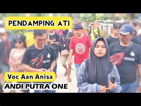 Andi Putra Pendamping Ati Voc Aan Anisa Live Cilamayah Tgl Oktober