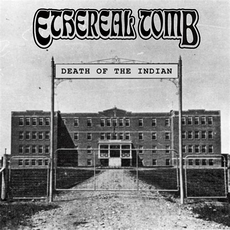 Ethereal Tomb – Death Of The Indian Lyrics | Genius Lyrics