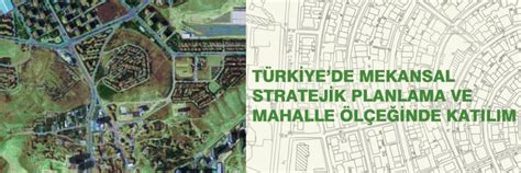 T Rkiye De Mekansal Stratejik Planlama Ve Mahalle L E Inde Kat L M