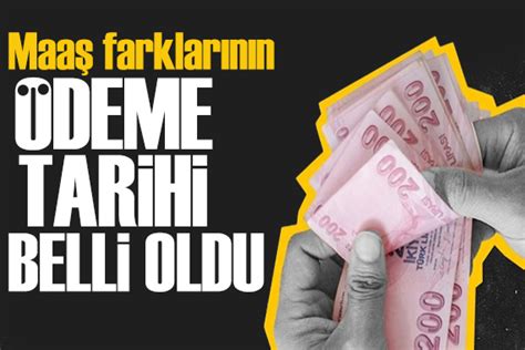 Maaş farklarının ödeme tarihleri belli oldu İşte ayrıntılar Güncel