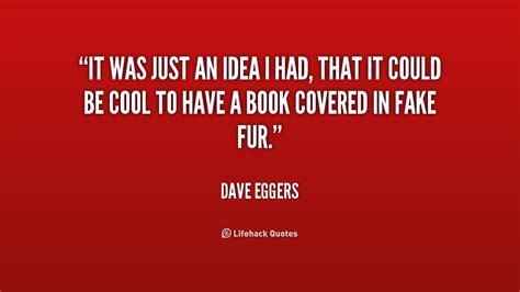 Dave Eggers Quotes. QuotesGram