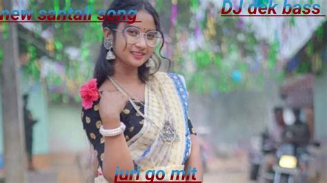 Juri Go Mit New Santali Song Dj Dek Bass New Santali Song Youtube