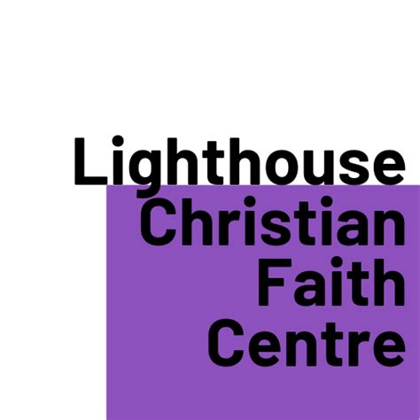 Lighthouse Christian Faith Centre You Found A Great Church