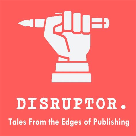 Disruptor Tales From The Edges Of Publishing Podcast On Spotify