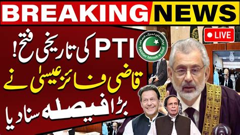 LIVE PTI S Big Surprise In Supreme Court CJ Qazi Faez In Action