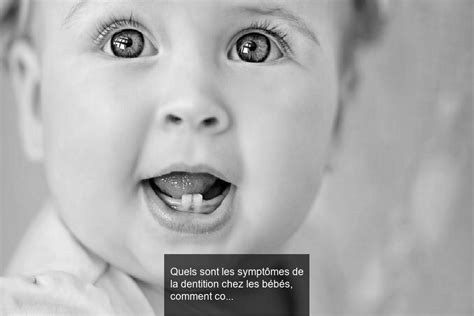 Quels sont les symptômes de la dentition chez les bébés comment