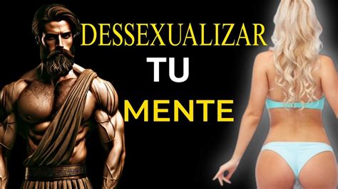 DESEXUALIZAR tu Cerebro y Dominar tu Atención ESTOICISMO YouTube