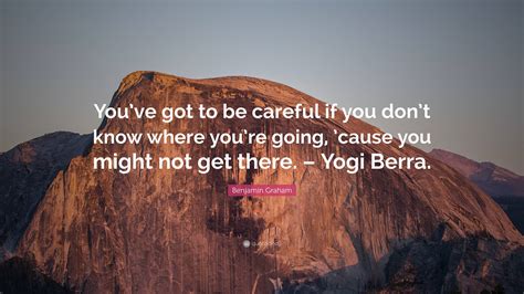 Benjamin Graham Quote “youve Got To Be Careful If You Dont Know