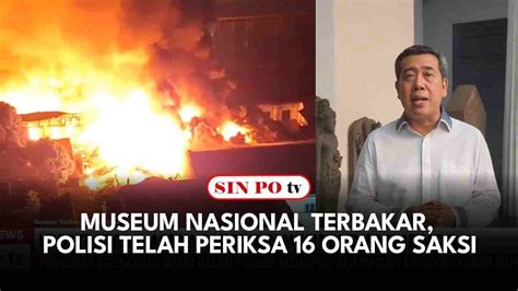 Museum Nasional Terbakar Polisi Telah Periksa Orang Saksi