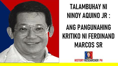 Talambuhay Ni Ninoy Aquino Ang Pangunahing Kritiko Ni Ferdinand