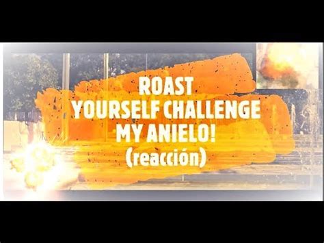 ROAST YOURSELF CHALLENGE My Anielo VIDEO REACCIÓN Lune Sant