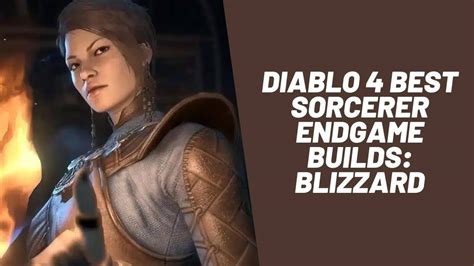 Diablo 4 Best Sorcerer Endgame Builds Blizzard Prairie State E