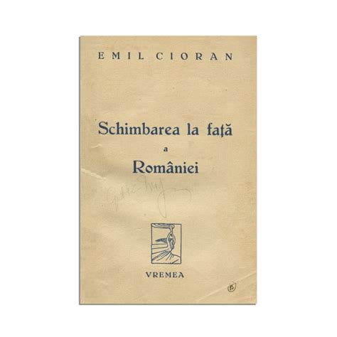 Emil Cioran Schimbarea La Fa A Rom Niei Cu Ded