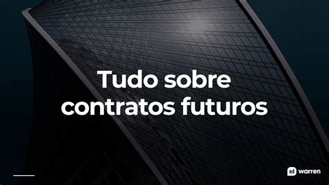 Contrato Futuro Na Bolsa De Valores O Que E Como Funciona Warren