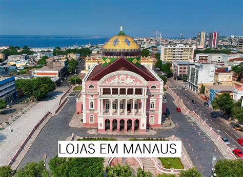 Lojas Em Manaus Guia Completo Para Comprar Tudo O Que Precisa