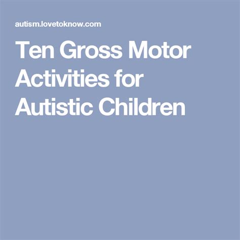 Ten Gross Motor Activities For Autistic Children Lovetoknow