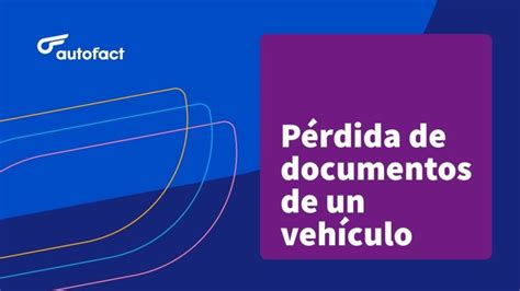 Que Hacer Si Se Pierden Los Papeles Del Coche Actualizado Noviembre 2024