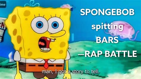 Spongebob Rap Battle 1 Spongebob Spitting Bars Youtube