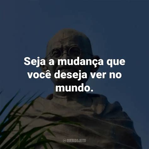 Mahatma Gandhi Frases Perfeitas Querido Jeito