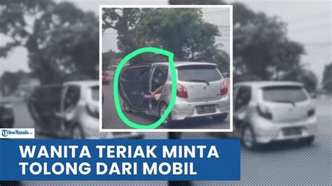 VIRAL WANITA TERIAK MINTA TOLONG DARI DALAM MOBIL PENGENDARA HANYA