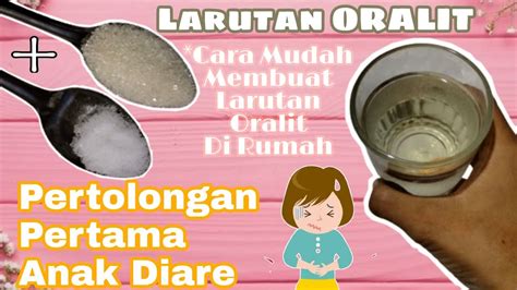 Cara Membuat Larutan Oralit Pertolongan Pertama Anak Diare Obat