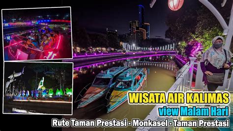 Wisata Air Kalimas View Malam Hari I Rute Taman Prestasi Monkasel Taman