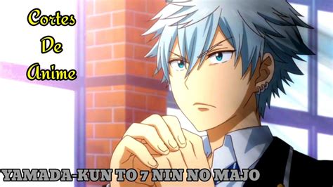 O MIYAMURA É UM FRACOTE YAMADA KUN TO 7 NIN NO MAJO YouTube