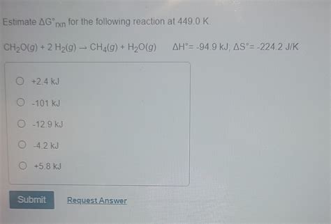 Solved Estimate Δg∘rxn For The Following Reaction At 4490