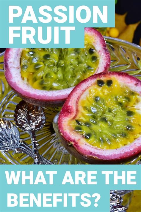 What Is Passion Fruit And What Is Passion Fruit Good For Passion