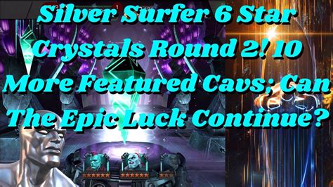 Silver Surfer 6 Star Crystals Round 2 10 More Featured Cavs Can The Epic Luck Continue Mcoc